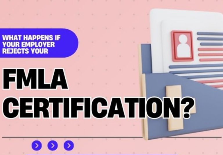 Fmla Authentication Example What Happens if Your Employer Rejects Your FMLA Certification – An ...